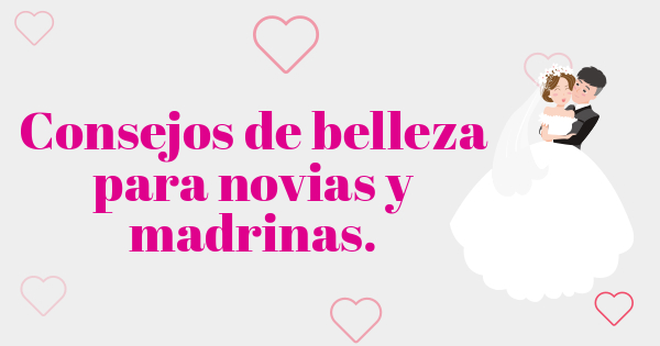 Consejos de belleza para novias y madrinas.
