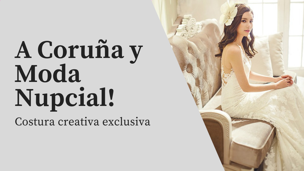 A Coruña y Moda Nupcial!