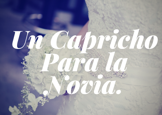 Un Capricho Para la Novia.