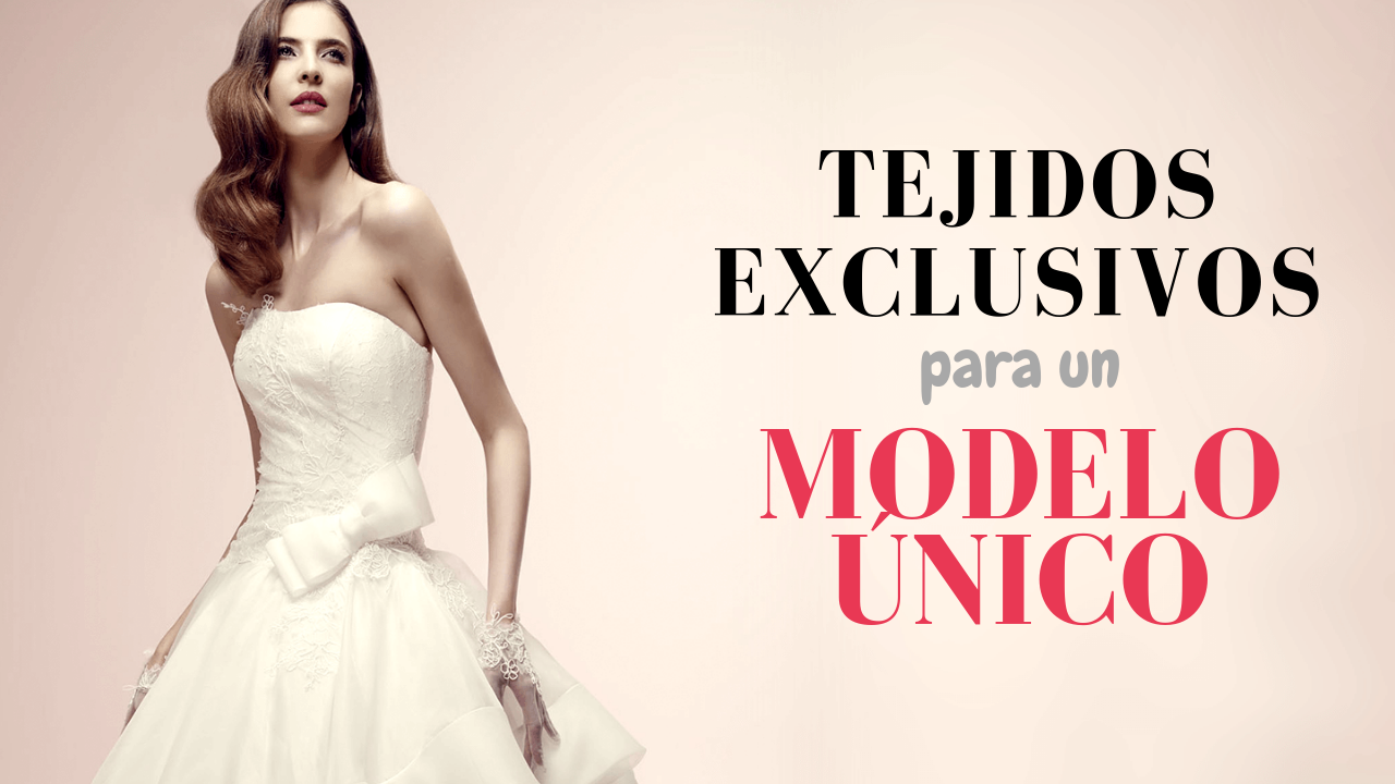 Tejidos exclusivos para un modelo único.